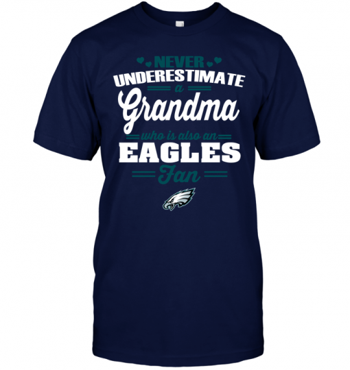 Never Underestimate A Grandma Who Is Also An Eagles FanNever Underestimate A Grandma Who Is Also An Eagles Fan