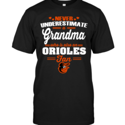 Never Underestimate A Grandma Who Is Also An Orioles Fan