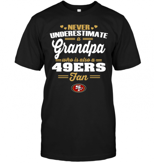Never Underestimate A Grandpa Who Is Also A 49ers Fan