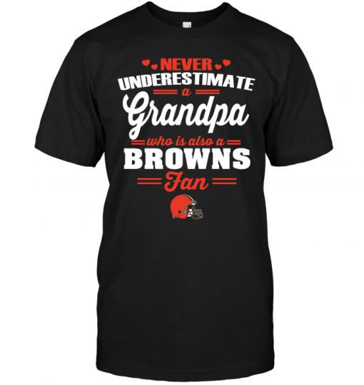 Never Underestimate A Grandpa Who Is Also A Browns Fan