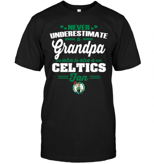 Never Underestimate A Grandpa Who Is Also A Celtics Fan