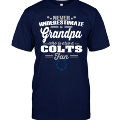 Never Underestimate A Grandpa Who Is Also A Colts Fan