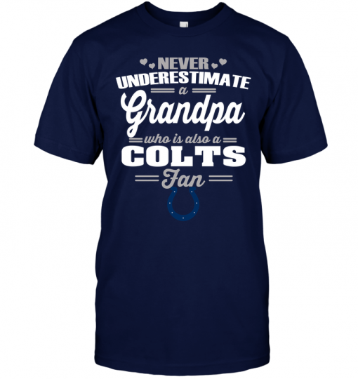 Never Underestimate A Grandpa Who Is Also A Colts Fan