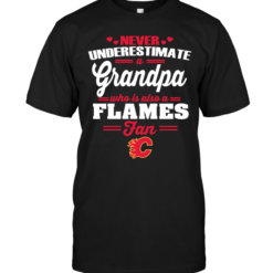 Never Underestimate A Grandpa Who Is Also A Flames Fan
