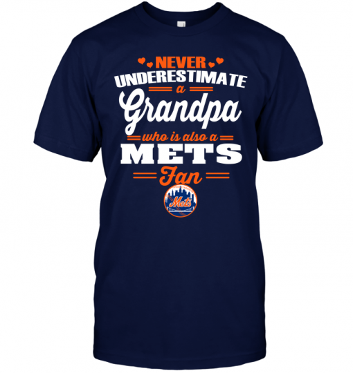 Never Underestimate A Grandpa Who Is Also A Mets FanNever Underestimate A Grandpa Who Is Also A Mets Fan