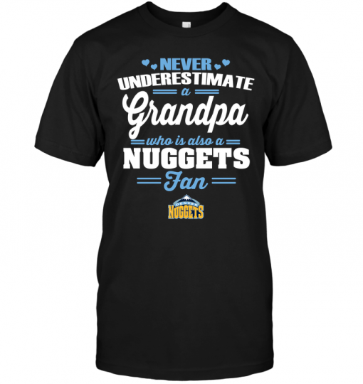 Never Underestimate A Grandpa Who Is Also A Nuggets Fan