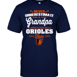 Never Underestimate A Grandpa Who Is Also An Orioles Fan