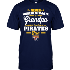 Never Underestimate A Grandpa Who Is Also A Pirates Fan