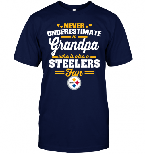 Never Underestimate A Grandpa Who Is Also A Steelers Fan