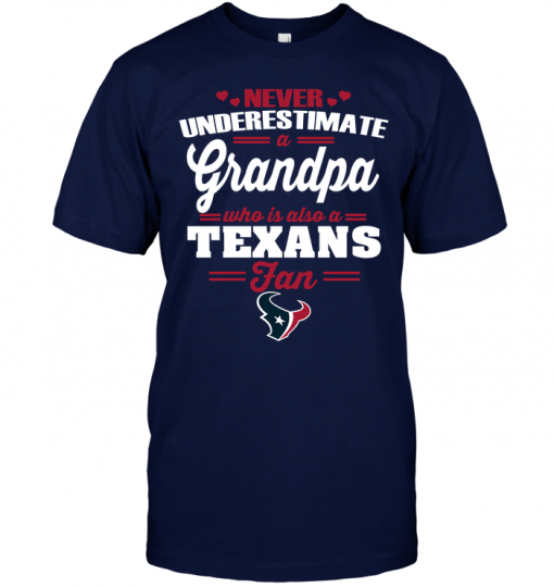 Never Underestimate A Grandpa Who Is Also A Texans Fan