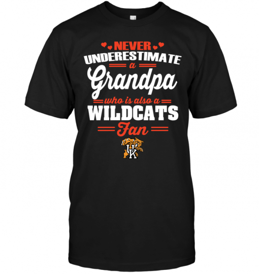 Never Underestimate A Grandpa Who Is Also A Wildcats Fan