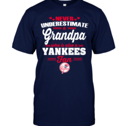 Never Underestimate A Grandpa Who Is Also A Yankees Fan