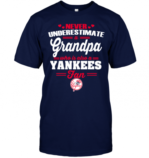Never Underestimate A Grandpa Who Is Also A Yankees Fan