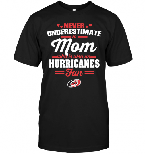 Never Underestimate A Mom Who Is Also A Carolina Hurricanes Fan