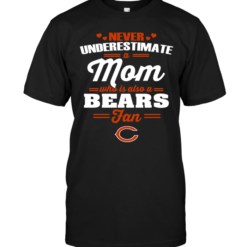 Never Underestimate A Mom Who Is Also A Chicago Bears Fan