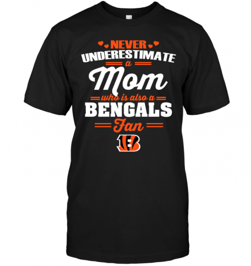 Never Underestimate A Mom Who Is Also A Cincinnati Bengals Fan