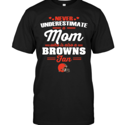 Never Underestimate A Mom Who Is Also A Cleveland Browns Fan
