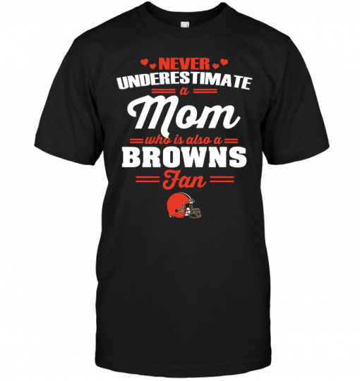 Never Underestimate A Mom Who Is Also A Cleveland Browns Fan