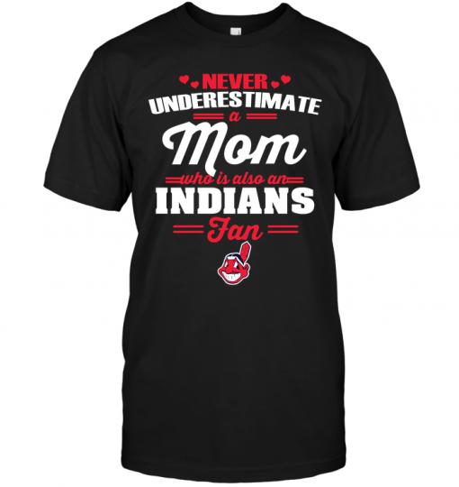 Never Underestimate A Mom Who Is Also A Cleveland Indians Fan