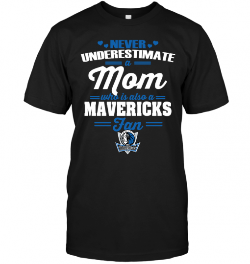 Never Underestimate A Mom Who Is Also A Dallas Mavericks Fan