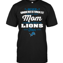 Never Underestimate A Mom Who Is Also A Detroit Lions Fan
