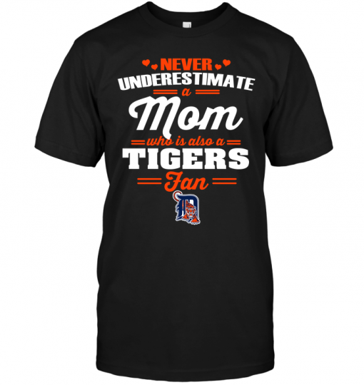Never Underestimate A Mom Who Is Also A Detroit Tigers Fan
