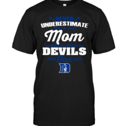 Never Underestimate A Mom Who Is Also A Duke Blue Devils Fan
