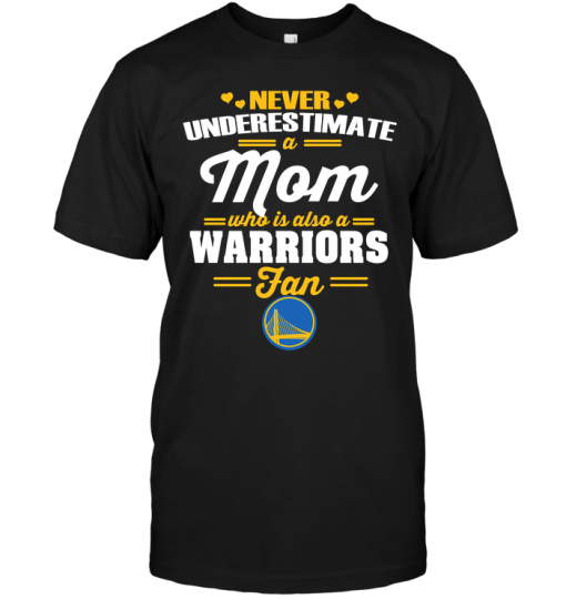 Never Underestimate A Mom Who Is Also A Golden State Warriors Fan