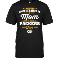 Never Underestimate A Mom Who Is Also A Green Bay Packers Fan