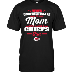 Never Underestimate A Mom Who Is Also A Kansas City Chiefs Fan