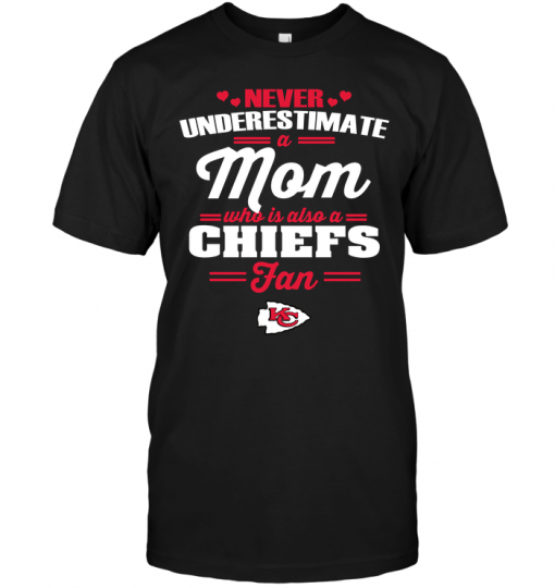 Never Underestimate A Mom Who Is Also A Kansas City Chiefs Fan