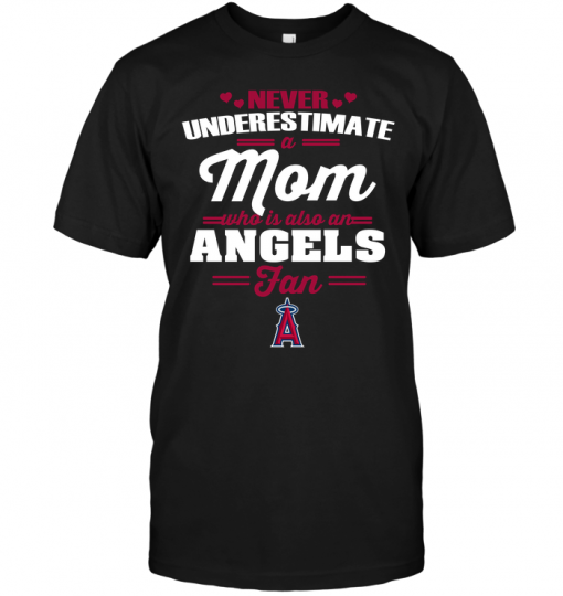 Never Underestimate A Mom Who Is Also A Los Angeles Angels Fan