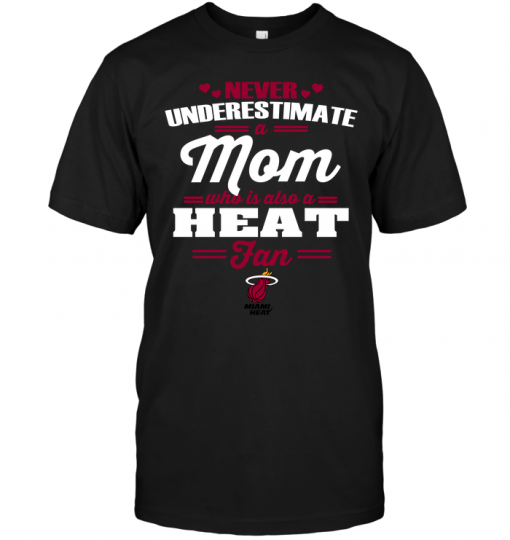 Never Underestimate A Mom Who Is Also A Miami Heat Fan