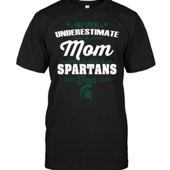 Never Underestimate A Mom Who Is Also A Michigan State Spartans Fan