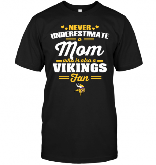 Never Underestimate A Mom Who Is Also A Minnesota Vikings Fan