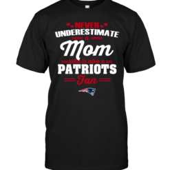 Never Underestimate A Mom Who Is Also A New England Patriots Fan