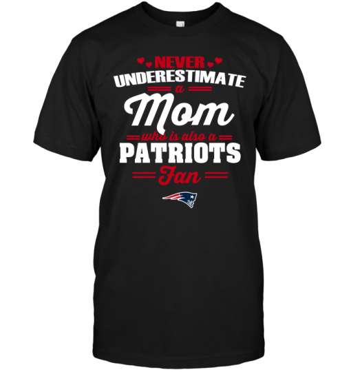 Never Underestimate A Mom Who Is Also A New England Patriots Fan