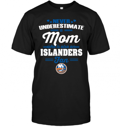 Never Underestimate A Mom Who Is Also A New York Islanders Fan