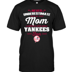 Never Underestimate A Mom Who Is Also A New York Yankees Fan