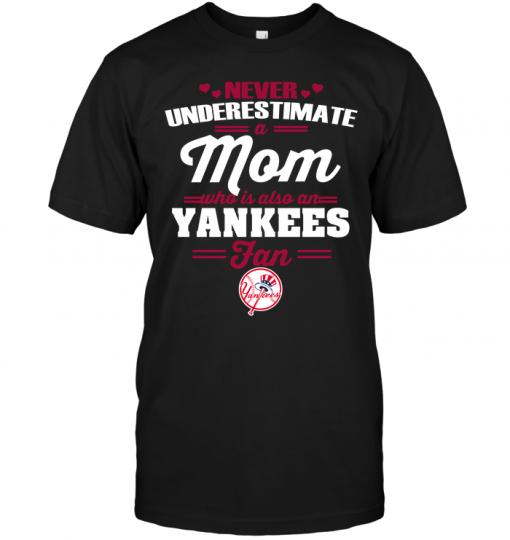 Never Underestimate A Mom Who Is Also A New York Yankees Fan