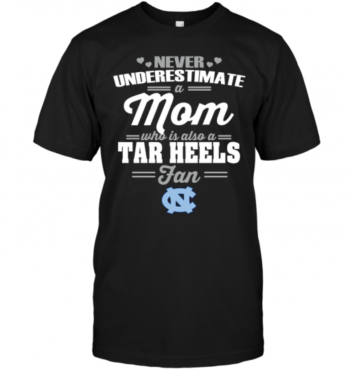 Never Underestimate A Mom Who Is Also A North Carolina Tar Heels Fan