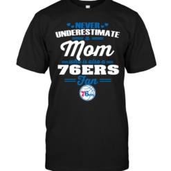 Never Underestimate A Mom Who Is Also A Philadelphia 76ers Fan