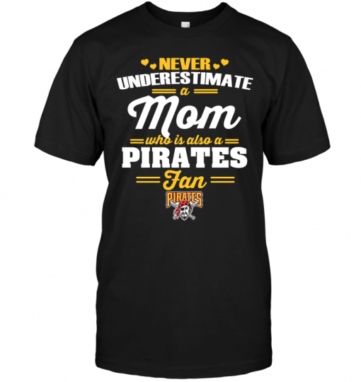 Never Underestimate A Mom Who Is Also A Pittsburgh Pirates Fan