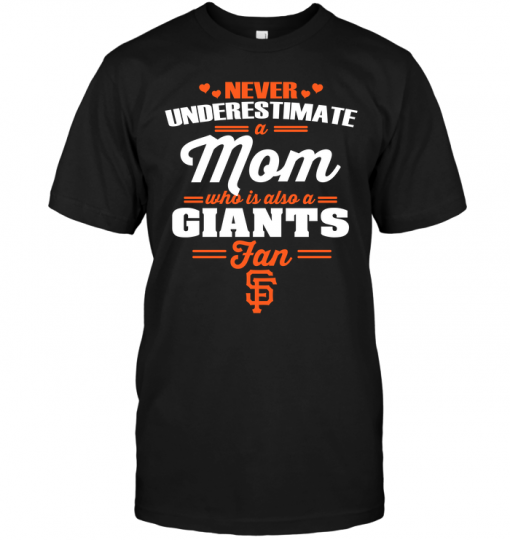 Never Underestimate A Mom Who Is Also A San Francisco Giants Fan