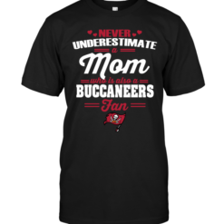 Never Underestimate A Mom Who Is Also A Tampa Bay Buccaneers Fan