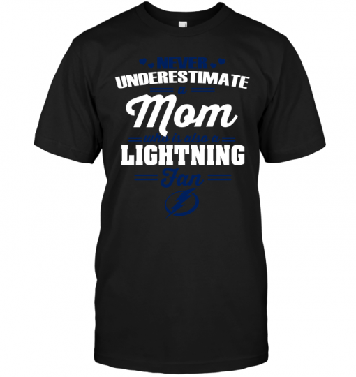 Never Underestimate A Mom Who Is Also A Tampa Bay Lightning Fan