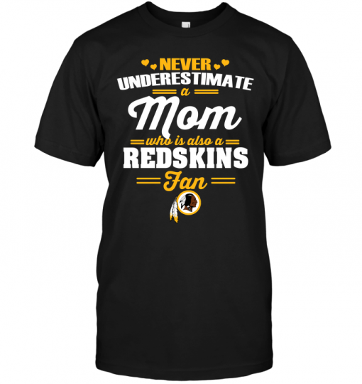 Never Underestimate A Mom Who Is Also A Washington Redskins Fan
