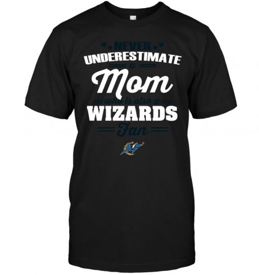 Never Underestimate A Mom Who Is Also A Washington Wizards Fan