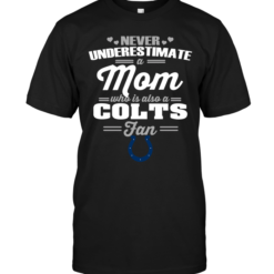 Never Underestimate A Mom Who Is Also An Indianapolis Colts Fan