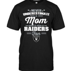 Never Underestimate A Mom Who Is Also An Oakland Raiders Fan